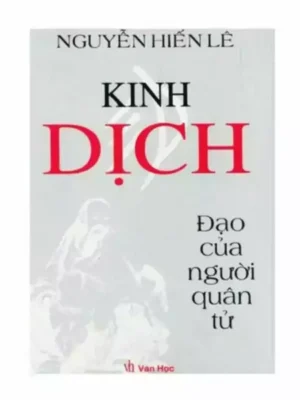 Kinh Dịch Đạo Của Người Quân Tử – Nguyễn Hiến Lê