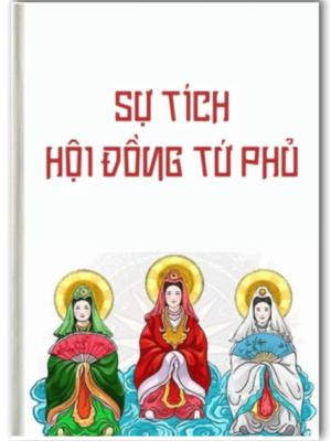 Sự tích hội đồng tứ phủ là một trong những cuốn sách không thể thiếu trong việc tìm hiểu về tín ngưỡng Tam Tứ Phủ.