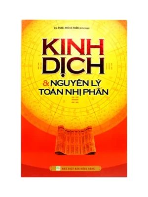 Kinh Dịch Và Nguyên Lý Toán Nhị Phân – Hoàng Tuấn