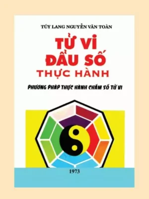 Tử Vi Đẩu Số Thực Hành – Túy Lang - Nguyễn Văn Toàn – 1973