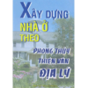 Xây Dựng Nhà Ở Theo Phong Thủy Thiên Văn Địa Lý – Bùi Nguyên Hồng