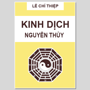 Kinh Dịch Nguyên Thủy – Lê Chí Thiệp