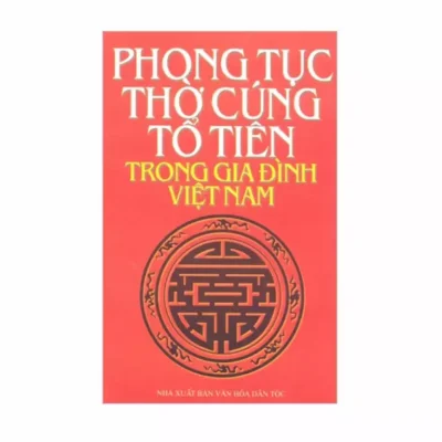 Phong Tục Thờ Cúng Tổ Tiên Trong Gia Đình Việt Nam