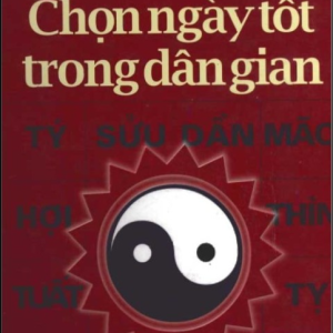Chọn Ngày Tốt Trong Dân Gian (Văn Hóa Thông Tin 2003) – Tăng Cường Ngô