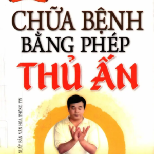 Chữa Bệnh Bằng Phép Thủ Ấn (NXB Văn Hóa Thông Tin 2012) – Gertrude HirschiChữa Bệnh Bằng Phép Thủ Ấn (NXB Văn Hóa Thông Tin 2012) – Gertrude Hirschi