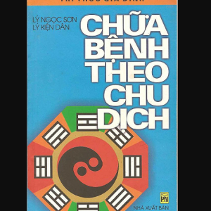 Chữa Bệnh Theo Chu Dịch – Lý Ngọc Sơn & Lý Kiện Dân