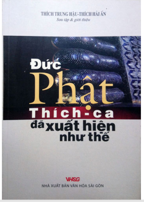 Đức Phật Thích Ca đã xuất hiện như thế – Thích Trung Hậu và Thích Hải Ấn