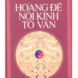 Hoàng Đế Nội Kinh Tố Vấn – Nguyễn Tử Siêu biên dịch