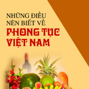 Những Điều Nên Biết Về Phong Tục Việt Nam