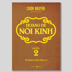 Hoàng Đế Nội Kinh Quyển 2 - Bản Dịch Kinh Điển Cực Chính Xác - Chơn Nguyên