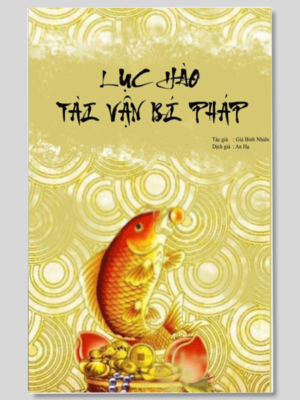 Lục Hào Tài Vận Bí Pháp Bản Đủ 429 Trang - Giả Bỉnh Nhiên
