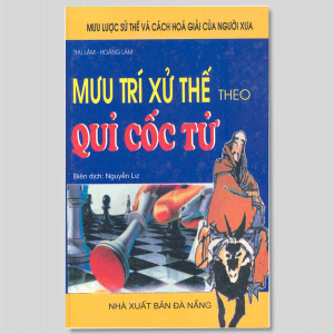 Mưu Trí Xử Thế Theo Quỷ Cốc Tử - Bản Phân Tích Chi Tiết Dễ Đọc Dễ Hiểu