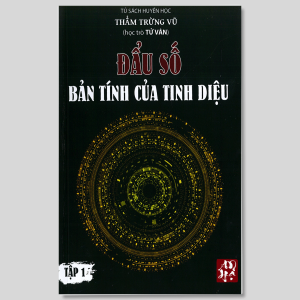 Tử Vi Đẩu Số Bản Tính Của Tinh Diệu - Tập 1 - Thẩm Trừng Vũ
