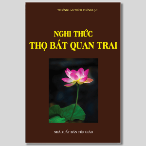 Nghi Thức Thọ Bát Quan Trai - Trưởng Lão Thích Thông Lạc