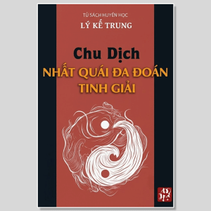 Chu Dịch Nhất Quái Đa Đoán Tinh Giải- Lý Kế Trung